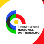 MTE aprova relatório final da II Conferência Nacional do Trabalho e consolida retomada do diálogo social